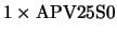 $1\times \rm APV25S0$