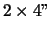 $2\times 4''\,\rm $
