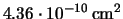 $4.36 \cdot 10^{-10}\,\rm cm^2$